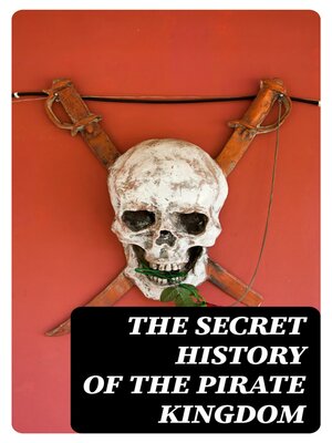 cover image of The Secret History of the Pirate Kingdom